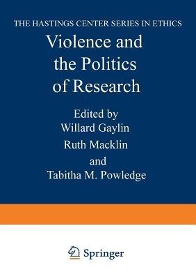 Violence and the Politics of Research - Willard Gaylin,Ruth Macklin,Tabitha M. Powledge - cover