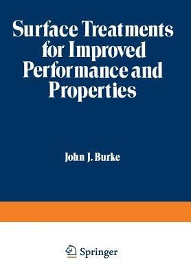 Surface Treatments for Improved Performance and Properties - John J. Burke,Volker Weiss - cover