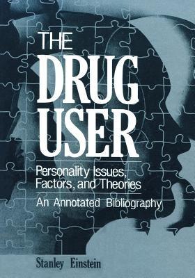 The Drug User: Personality Issues, Factors, and Theories An Annotated Bibliography - cover