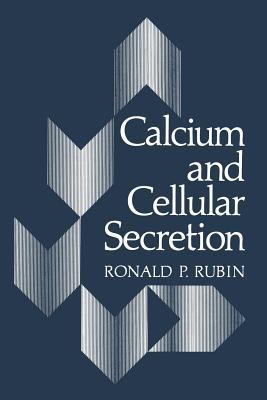 Calcium and Cellular Secretion - Ronald P. Rubin - cover