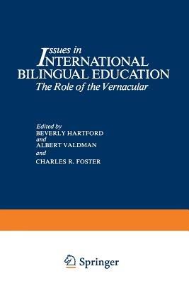 Issues in International Bilingual Education: The Role of the Vernacular - cover