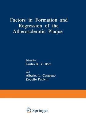 Factors in Formation and Regression of the Atherosclerotic Plaque: Proceedings of a NATO Advanced Study Institute on the Formation and Regression of the Atherosclerotic Plaque, held September 3–13, 1980, in Belgirate, Italy - cover