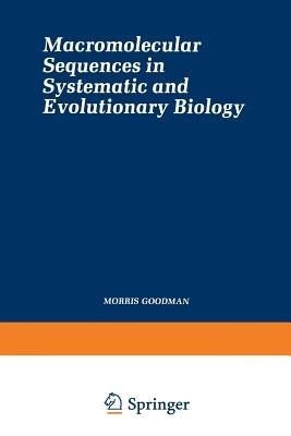 Macromolecular Sequences in Systematic and Evolutionary Biology - Morris Goodman - cover