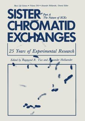 Sister Chromatid Exchanges: 25 Years of Experimental Research Part A: The Nature of SCEs - cover