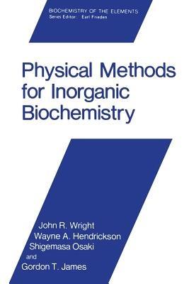 Physical Methods for Inorganic Biochemistry - John R. Wright,Wayne A. Hendrickson,Shigemasa Osaki - cover