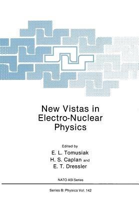 New Vistas in Electro-Nuclear Physics - Edward L. Tomusiak,Henry S. Caplan,Edward T. Dressler - cover