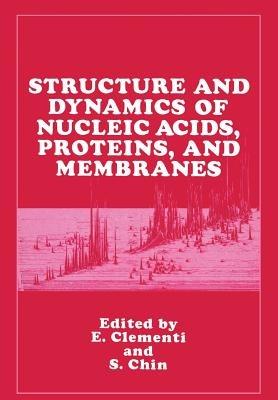 Structure and Dynamics of Nucleic Acids, Proteins, and Membranes - E. Clementi,S. Chin - cover