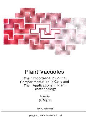Plant Vacuoles: Their Importance in Solute Compartmentation in Cells and Their Applications in Plant Biotechnology - cover
