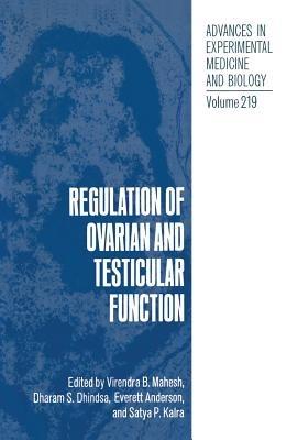 Regulation of Ovarian and Testicular Function - Virendra B. Mahesh,Dharam S. Dhindsa,Everett Anderson - cover