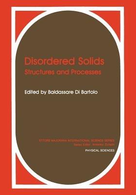 Disordered Solids: Structures and Processes - Baldassare Di Bartolo - cover