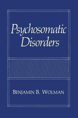 Psychosomatic Disorders - Benjamin B. Wolman - cover