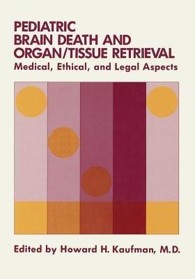 Pediatric Brain Death and Organ/Tissue Retrieval: Medical, Ethical, and Legal Aspects - cover