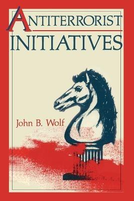 Antiterrorist Initiatives - John B. Wolf - cover