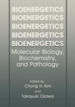 Bioenergetics: Molecular Biology, Biochemistry, and Pathology