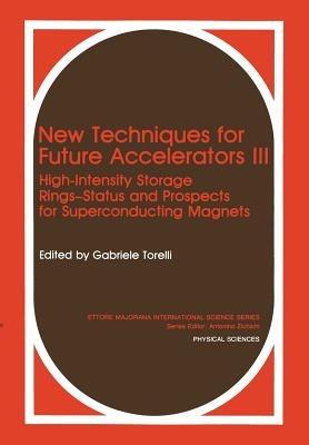 New Techniques for Future Accelerators III: High-Intensity Storage Rings-Status and Prospects for Superconducting Magnets - cover