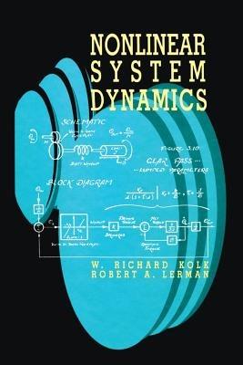 Nonlinear System Dynamics - W. Richard Kolk,Robert A. Lerman - cover