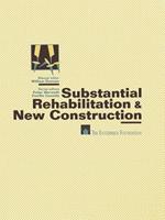 Substantial Rehabilitation & New Construction: ¦ For Project Managers Working with Architects ¦ Production Step-by-Step ¦ Model Policies & Procedures ¦ Forms and Documents