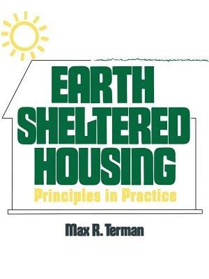 Earth Sheltered Housing: Principles in Practice - Max Terman - cover