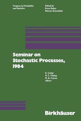 Seminar on Stochastic Processes, 1984 - Cinlar,Chung,Getoor - cover