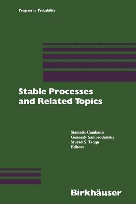 Stable Processes and Related Topics: A Selection of Papers from the Mathematical Sciences Institute Workshop, January 9–13, 1990 - Cambanis - cover