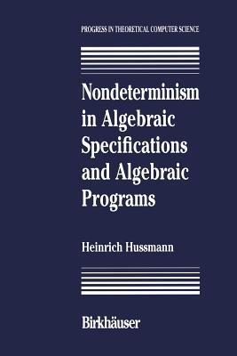 Nondeterminism in Algebraic Specifications and Algebraic Programs - Hussmann - cover