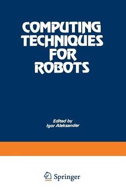 Computing Techniques for Robots - Igor Aleksander - cover