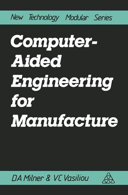 Computer-Aided Engineering for Manufacture