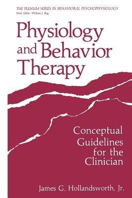 Physiology and Behavior Therapy: Conceptual Guidelines for the Clinician - James G. Hollandsworth Jr. - cover
