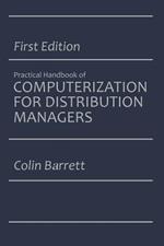 The Practical Handbook of Computerization for Distribution Managers