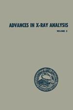 Advances in X-Ray Analysis: Volume 3 Proceedings of the Eighth Annual Conference on Applications of X-Ray Analysis Held August 12–14, 1959