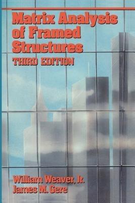 Matrix Analysis Framed Structures - William Weaver,James M. Gere - cover