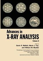 Advances in X-Ray Analysis: Volume 9 Proceedings of the Fourteenth Annual Conference on Applications of X-Ray Analysis Held August 25–27, 1965