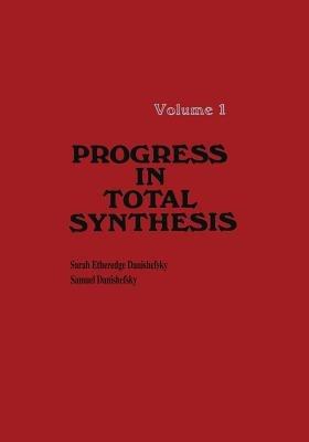 Progress in Total Synthesis: Volume 1 - Sarah Danishefsky - cover
