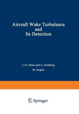 Aircraft Wake Turbulence and Its Detection: Proceedings of a Symposium on Aircraft Wake Turbulence held in Seattle, Washington, September 1–3, 1970. Sponsored jointly by the Flight Sciences Laboratory, Boeing Scientific Research Laboratories and the Air Force Office of Scientific Research - cover