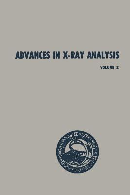 Advances in X-Ray Analysis: Volume 2 Proceedings of the Seventh Annual Conference on Applications of X-Ray Analysis Held August 13–15, 1958 - William M. Mueller - cover