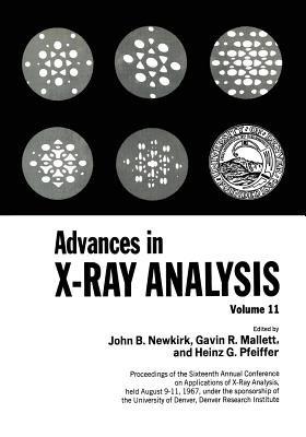 Advances in X-ray Analysis: Proceedings of the Sixteenth Annual Conference on Applications of X-Ray Analysis Held August 9–11, 1967 Volume 11 - John B. Newkirk,Gavin R. Mallett,Heinz G. Pfeiffer - cover