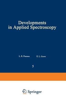 Developments in Applied Spectroscopy: Volume 5 - E. L. Grove,L. R. Pearson - cover