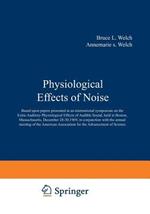 Physiological Effects of Noise: Based upon papers presented at an international symposium on the Extra-Auditory Physiological Effects of Audible Sound, held in Boston, Massachusetts, December 28?30, 1969, in conjunction with the annual meeting of the American Association for the Advancement of Science