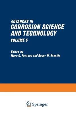 Advances in Corrosion Science and Technology: Volume 6 - Mars G. Fontana,Roger W. Staehle - cover