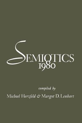 Semiotics 1980 - Michael Herzfeld,Margot D. Lenhart - cover