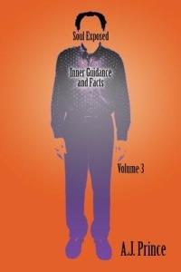 Soul Exposed Volume 3: Inner Facts Guidance Self Literacy - A.J. Prince - cover
