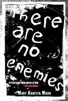 There Are No Enemies: A Practical Philosophy of Life - Mary Anneeta Mann - cover