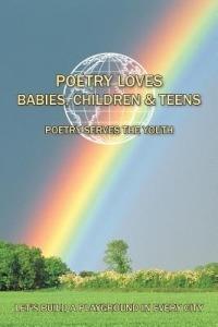 Poetry Loves Babies, Children & Teens: Poetry Serves the Youth - Luckner Pierre - cover