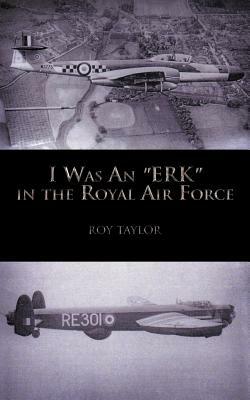 I Was An "ERK" in the Royal Air Force - ROY TAYLOR - cover