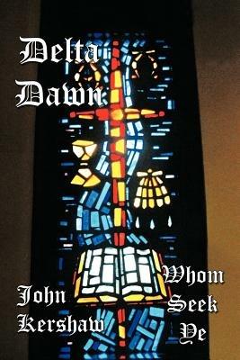Delta Dawn: Whom Seek Ye - John Kershaw - cover