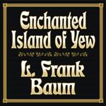 Enchanted Island of Yew