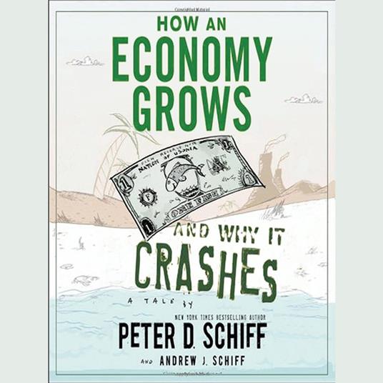 How an Economy Grows and Why It Crashes