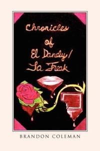 Chronicles of El Dandy / La Freak - Brandon Coleman - cover