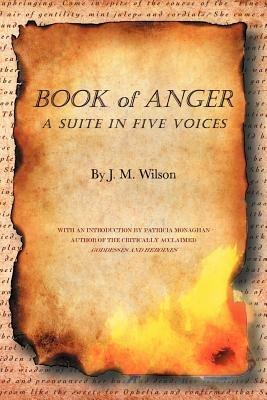 Book of Anger: A Suite in Five Voices - J M Wilson - cover