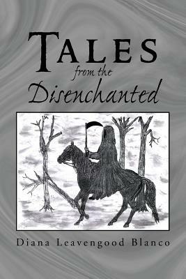 Tales From The Disenchanted - Diana Leavengood Blanco - cover